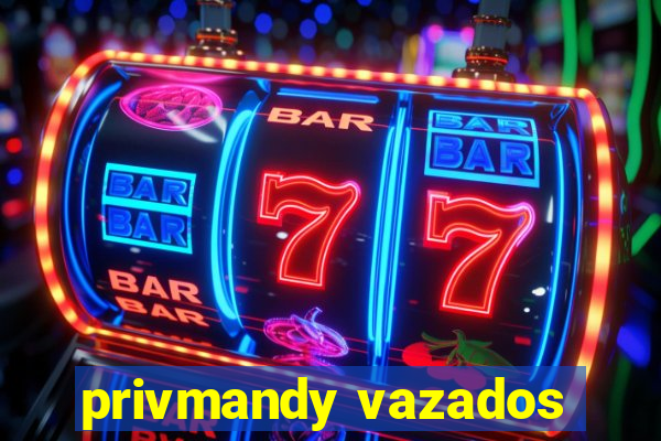 privmandy vazados